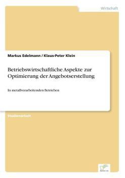 Paperback Betriebswirtschaftliche Aspekte zur Optimierung der Angebotserstellung: In metallverarbeitenden Betrieben [German] Book