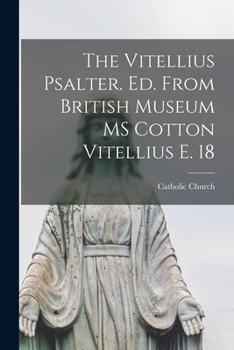 Paperback The Vitellius Psalter. Ed. From British Museum MS Cotton Vitellius E. 18 Book