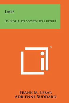 Laos: Its People Its Society Its Culture (Survey of World Cultures) - Book #8 of the HRAF Survey Of World Cultures