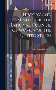 Hardcover History and Minutes of the National Council of Women of the United States Book