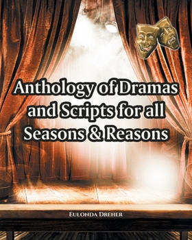 Paperback Anthology of Dramas and Scripts for all Seasons and Reasons Book