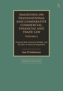 Dalhuisen on Transnational Comparative, Commercial, Financial and Trade Law Volume 6: Financial Risk, Financial Stability, and the Role of Financial Regulation