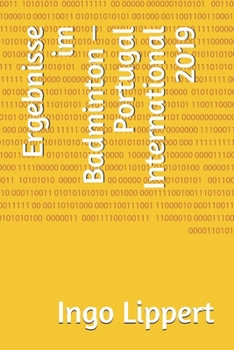 Ergebnisse im Badminton – Portugal International 2019 (Sportstatistik) (German Edition)