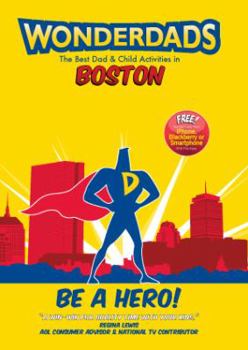 Paperback Wonderdads: Boston: The Best Dad & Child Activities Book