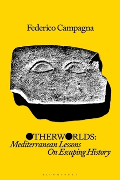 Hardcover Otherworlds: Mediterranean Lessons on Escaping History Book