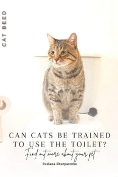 Can cats be trained to use the toilet?: Find out more about your pet