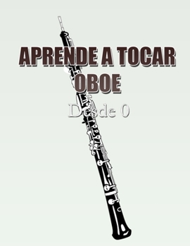 Paperback Aprende a Tocar El Oboe: Desde Cero [Spanish] Book