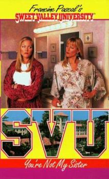 You're Not My Sister (Sweet Valley University(R)) - Book #47 of the Sweet Valley University
