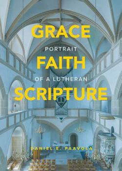 Paperback Grace, Faith, Scripture: Portrait of a Lutheran Book