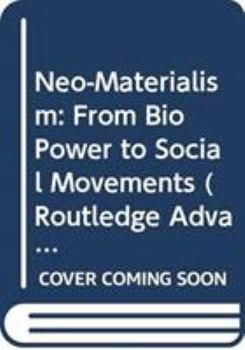 Hardcover Neo-Materialism: From Bio Power to Social Movements Book