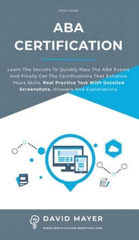 Hardcover ABA Certification: Learn the secrets to quickly pass the ABA exams and finally get the certifications that enhance yours skills. Real Pra Book