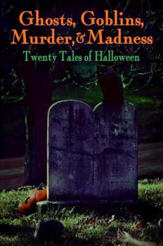 Paperback Ghosts, Goblins, Murder, & Madness: Twenty Tales of Halloween Book