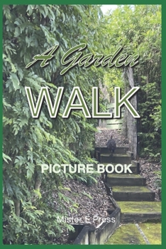Paperback A Garden Walk: A Picture Book for Alzheimer's Patients and Seniors with Dementia Book