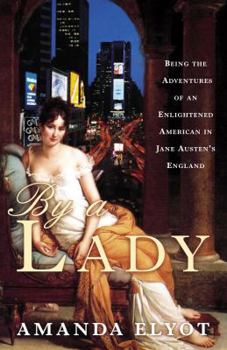 Paperback By a Lady: Being the Adventures of an Enlightened American in Jane Austen's England Book