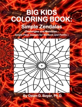 Paperback Big Kids Coloring Book: Simple Zendalas (Zentangled Mandalas - Single Page Images for Markers and Paints) Book