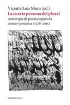 La cuarta persona del plural: Antología de poesía española contemporánea (1978-2015)