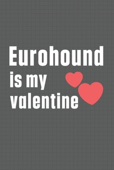 Paperback Eurohound is my valentine: For Eurohound Dog Fans Book