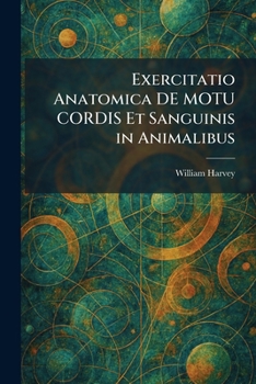 Paperback Exercitatio Anatomica DE MOTU CORDIS Et Sanguinis in Animalibus [Latin] Book