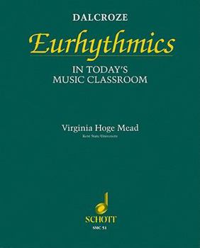 Dalcroze eurhythmics in todays music classroom