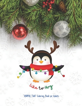 Like to Hug: "ANIMAL TWO" Coloring Book for Adults, Large 8.5"x11", Ability to Relax, Brain Experiences Relief, Lower Stress Level,