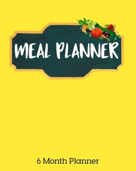 Paperback Meal Planner: 6 Months Journal, Track Daily Meals: Breakfast, Lunch, Dinner, Food & Daily Notes, Log Book All Your Food and Plan Ahe Book