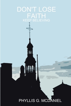 Paperback Don't Lose Faith: Keep Believing Book
