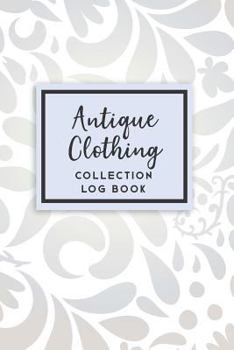 Paperback Antique Clothing Collection Log Book: 50 Templated Sections for Indexing Your Collectables Book