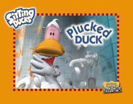 Hardcover Sitting Ducks: Plucked Duck! Book