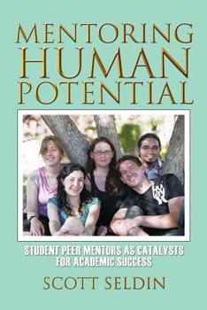 Paperback Mentoring Human Potential: Student Peer Mentors as Catalysts for Academic Success Book