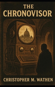 Paperback The Chronovisor: The Vatican's Secret Window into Time Book