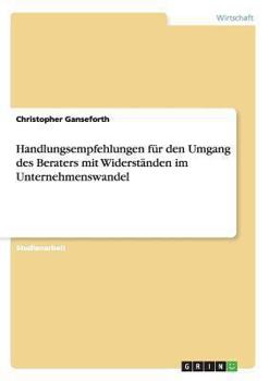 Paperback Handlungsempfehlungen für den Umgang des Beraters mit Widerständen im Unternehmenswandel [German] Book