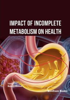 Impact of Incomplete Metabolism on Health