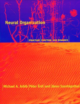 Paperback Neural Organization: Structure, Function, and Dynamics Book