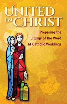Paperback United in Christ: Preparing the Liturgy of the Word at Catholic Weddings Book
