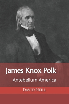 Paperback James Knox Polk: Antebellum America Book