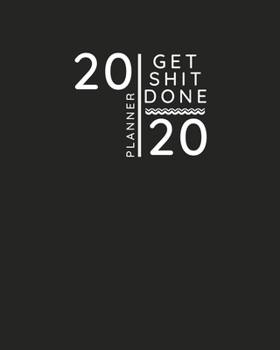 Get Shit Done Planner 2020: Funny Planner Gifts for Men Women