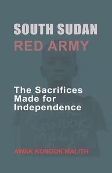 Paperback South Sudan Red Army: The Sacrifices Made for Independence Book