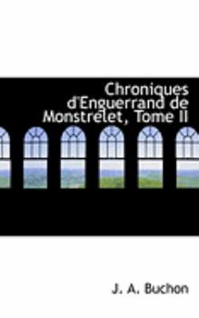 Paperback Chroniques D'Enguerrand de Monstrelet, Tome II Book