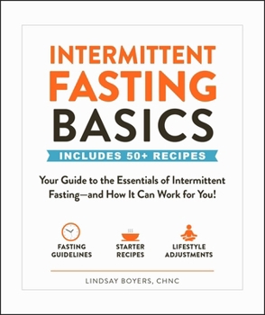 Paperback Intermittent Fasting Basics: Your Guide to the Essentials of Intermittent Fasting--And How It Can Work for You! Book