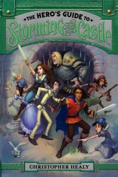 The Hero's Guide to Storming the Castle (The League of Princes, #2) - Book #2 of the League of Princes