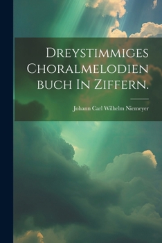 Paperback Dreystimmiges Choralmelodienbuch In Ziffern. [German] Book