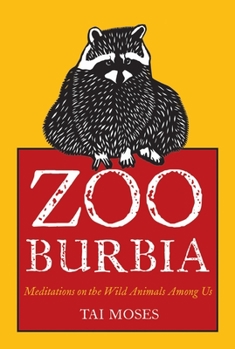 Paperback Zooburbia: Meditations on the Wild Animals Among Us Book