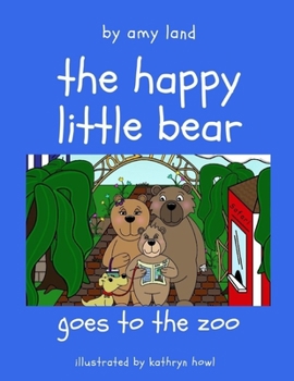 Paperback The Happy Little Bear Goes to the Zoo Book