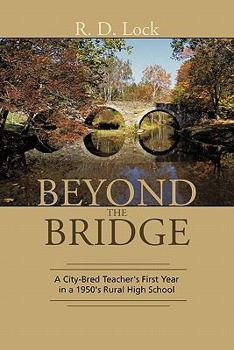 Paperback Beyond the Bridge: A City-Bred Teacher's First Year in a 1950's Rural High School Book