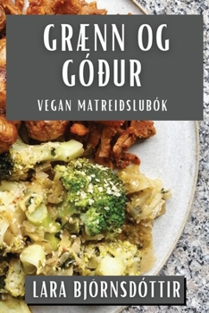 Paperback Grænn og Góður: Vegan Matreiðslubók [Icelandic] Book