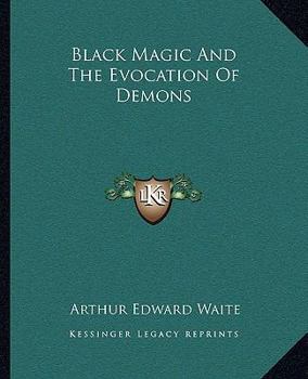 Paperback Black Magic And The Evocation Of Demons Book