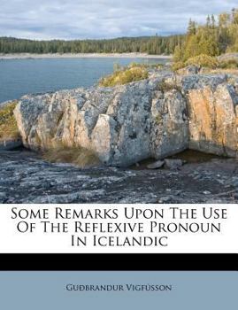 Paperback Some Remarks Upon the Use of the Reflexive Pronoun in Icelandic Book