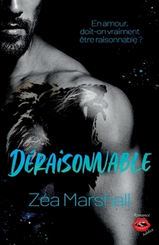 Paperback Déraisonnable: La dernière romance addictive et passionnée de Zéa Marshall [French] Book