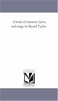 Paperback A Book of Romances, Lyrics, and Songs, by Bayard Taylor. Book