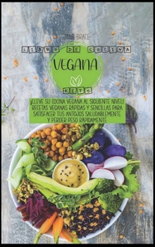 Libro de Cocina Vegano De Keto: �Lleva tu cocina vegana al siguiente nivel! Recetas veganas r�pidas y sencillas para satisfacer sus antojos saludablemente y perder peso r�pidamente